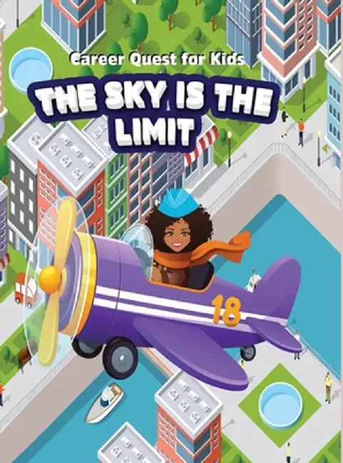 Career Quest for Kids: The Sky is the Limit: The Sky is the Limit: The Sky is the Limit: The Sky is the Limit by Tosha Thornton