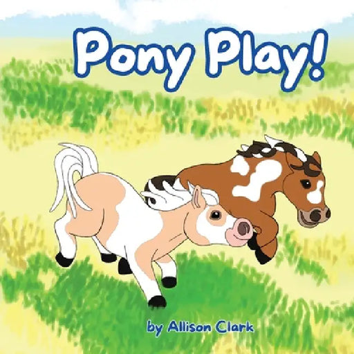 Pony Play! by Allison Clark