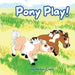 Pony Play! by Allison Clark