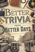 Better Trivia from Better Days: Memory Boosting Questions for Seniors from the 1960s-Y2K - History, Movies, Geography, Pop Culture, Sports and More! by Word Jaunt