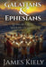 Galatians & Ephesians: Living by Faith Walking in Unity by James Kiely