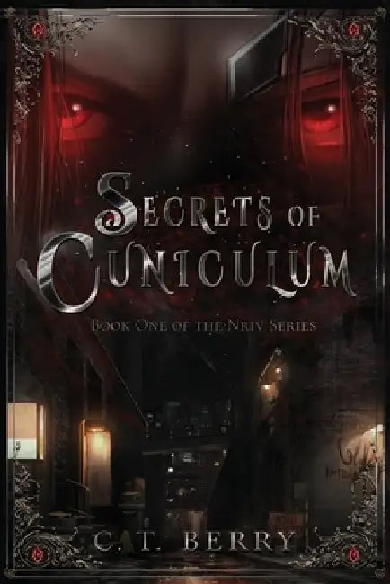 Secrets of Cuniculum: Book One of The Nriv Series by C. T. Berry