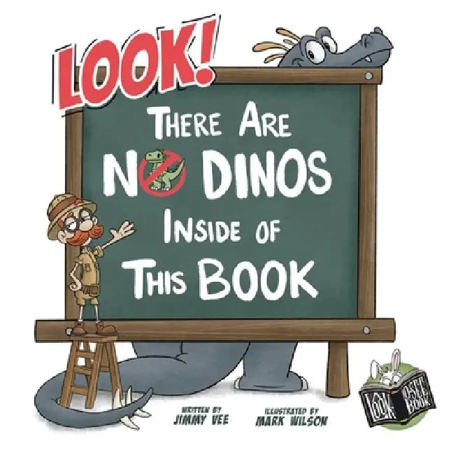 Look! There Are No Dinos Inside of This Book by Jimmy Vee, Mark Wilson