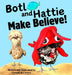 Botl and Hattie Make Believe! by Dalhaus, Tonya