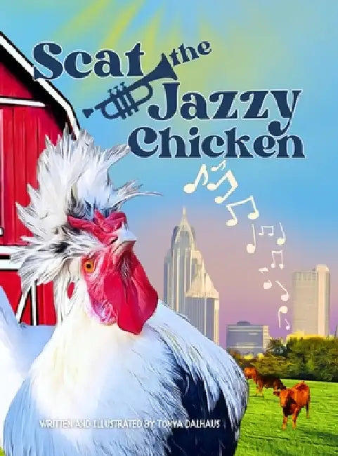 Scat the Jazzy Chicken by Tonya Dalhaus