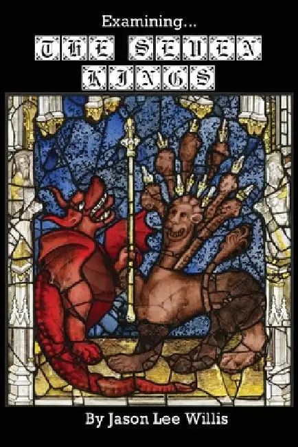 Examining the Seven Kings by Jason Lee Willis