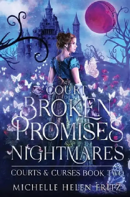 A Court Of Broken Promises & Nightmares by Michelle Helen Fritz