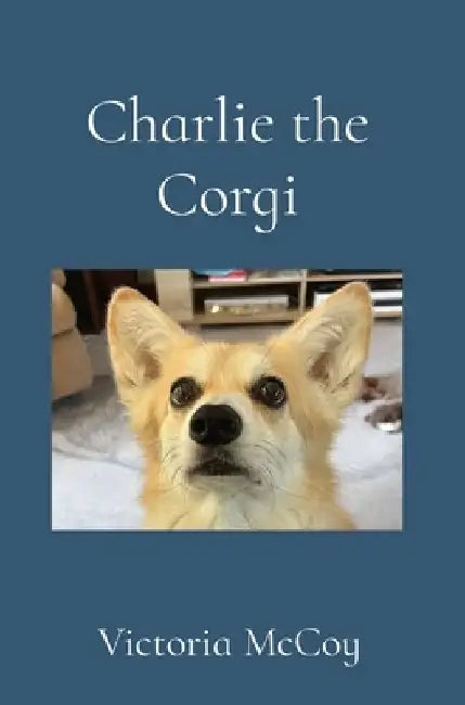 Charlie the Corgi by Victoria McCoy