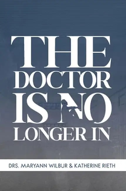 The Doctor is No Longer In by Maryann Wilbur