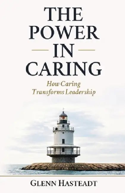 The Power in Caring by Glenn Hasteadt