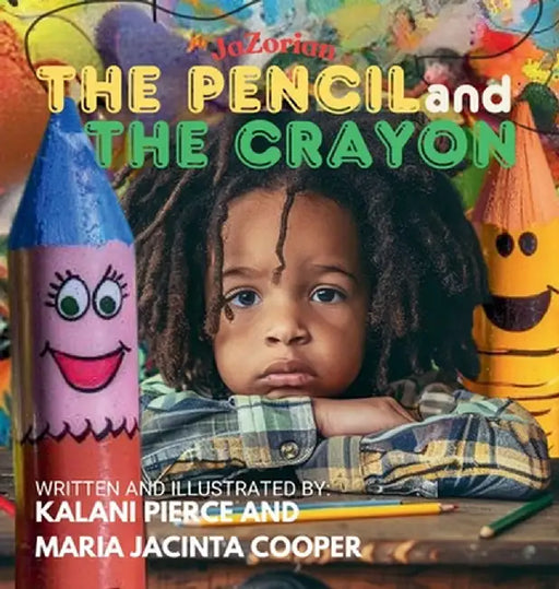 The Pencil and the Crayon by Pierce, Kalani Jacinta