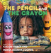 The Pencil and the Crayon by Pierce, Kalani Jacinta