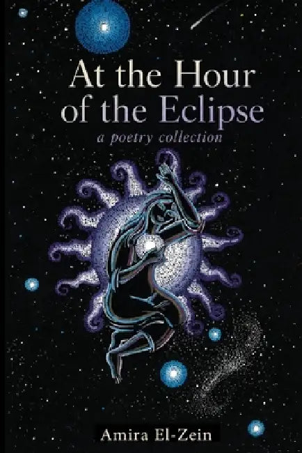 At the Hour of the Eclipse by Amira El-Zein