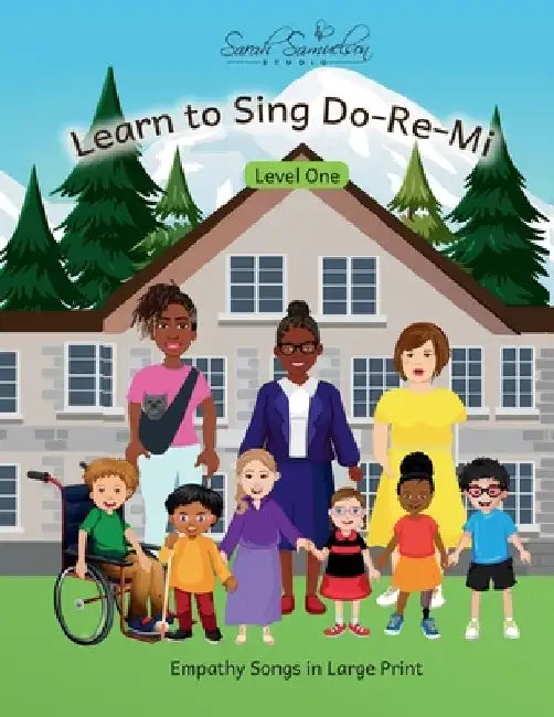 Learn to Sing Do-Re-Mi: Level One: Empathy Songs in Large Print by Sarah Samuelson Studio
