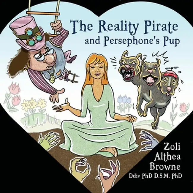 The Reality Pirate and Persephone's Pup by Zoli Althea Browne