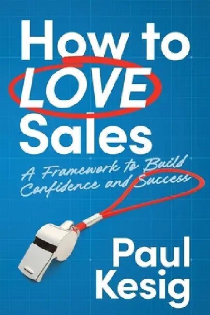 How to LOVE Sales by Paul Kesig