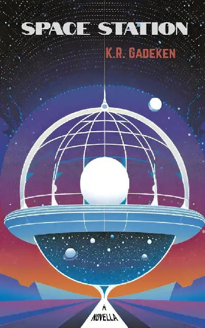 Space Station by K. R. Gadeken