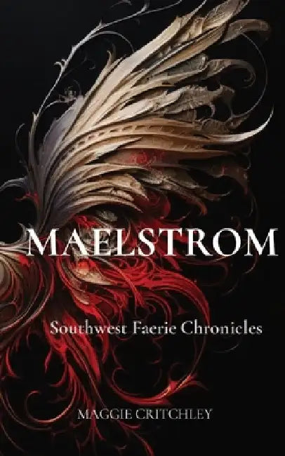 Maelstrom: Southwest Faerie Chronicles by Maggie Critchley