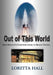 Out of This World by Loretta Hall