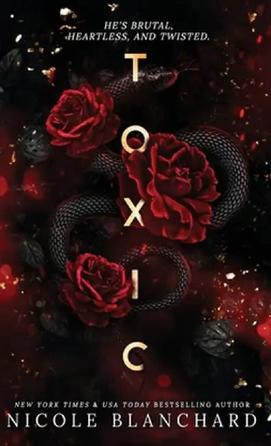 Toxic: A Dark Romance by Nicole Blanchard