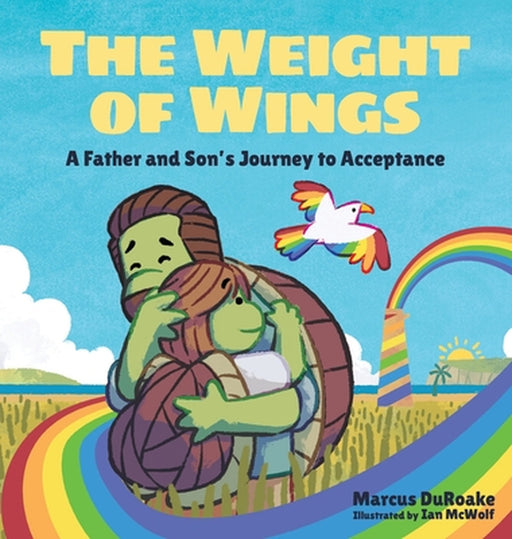 The Weight of Wings: A Father and Son's Journey to Acceptance by Marcus Duroake, Ian McWolf, Lucy Hazel Reed
