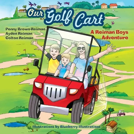 Our Golf Cart A Reiman Boys Adventure by Penny Brown Reiman