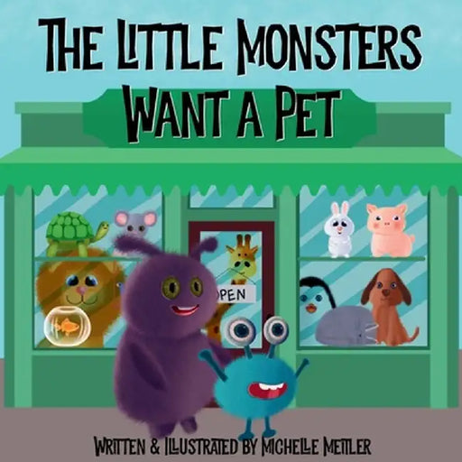The Little Monsters Want a Pet by Michelle Meitler