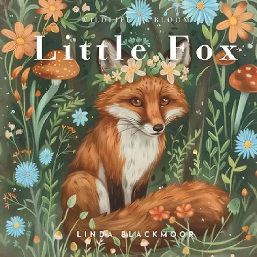 Little Fox: Educational Children's Picture Book About Foxes Filled With Real Photos, Art, & Fox Facts by Linda Blackmoor