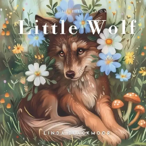 Little Wolf: Educational Children's Picture Book About Wolves Filled With Real Photos, Art, & Wolf Facts by Linda Blackmoor