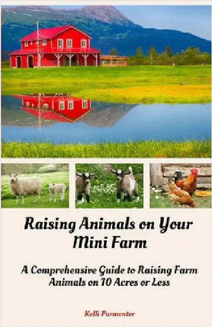 Raising Animals on Your Mini Farm by Parmenter, Kelli