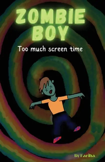 Zombie Boy, Too Much Screen Time by Syeda Fariha Hossain