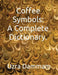 Coffee Symbols: A Complete Dictionary.: A Complete Dictionary.: A Complete Dictionary. by Uzra Dammam