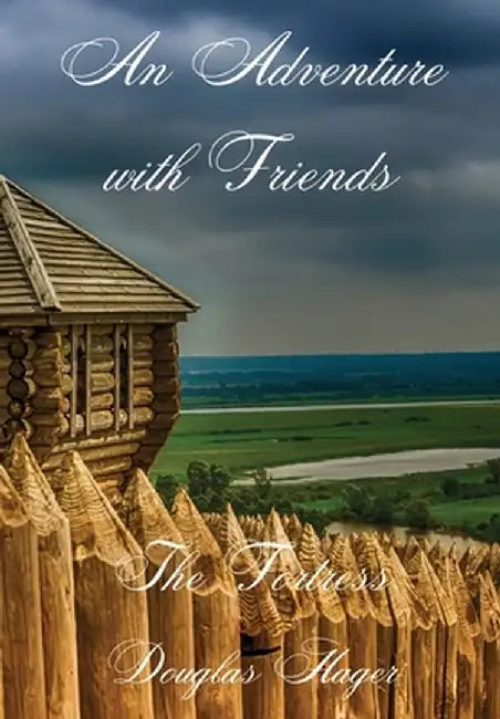 An Adventure with Friends: The Fortress by Douglas Hager