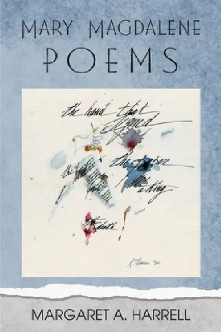 Mary Magdalene Poems by Margaret Ann Harrell