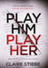 Play Him Play Her by Claire Stibbe