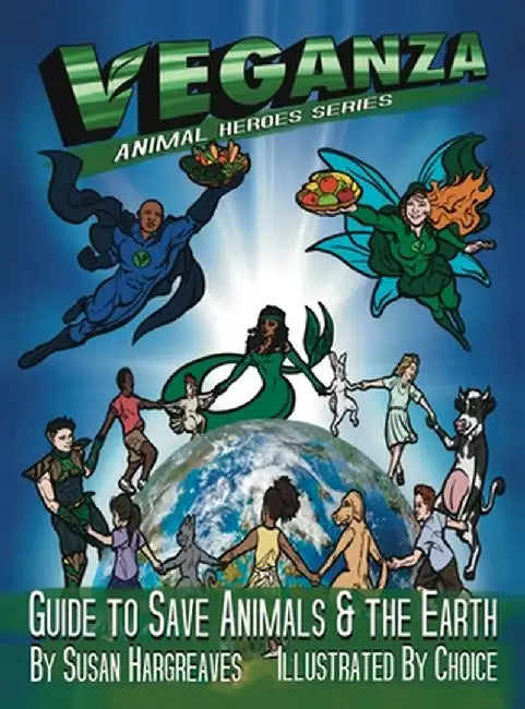 Veganza Animal Heroes Series - Guide to Save Animals & the Earth by Susan Hargreaves