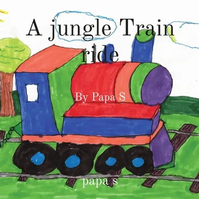 A jungle Train ride: By Papa S by Richard Sweitzer
