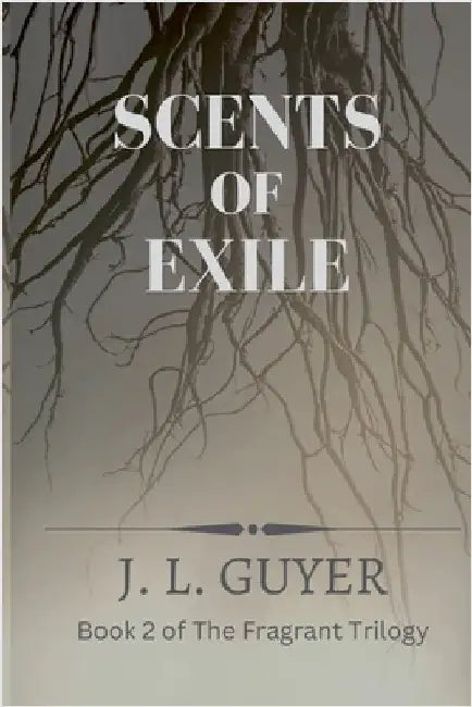 Scents of Exile by Guyer, J. L.