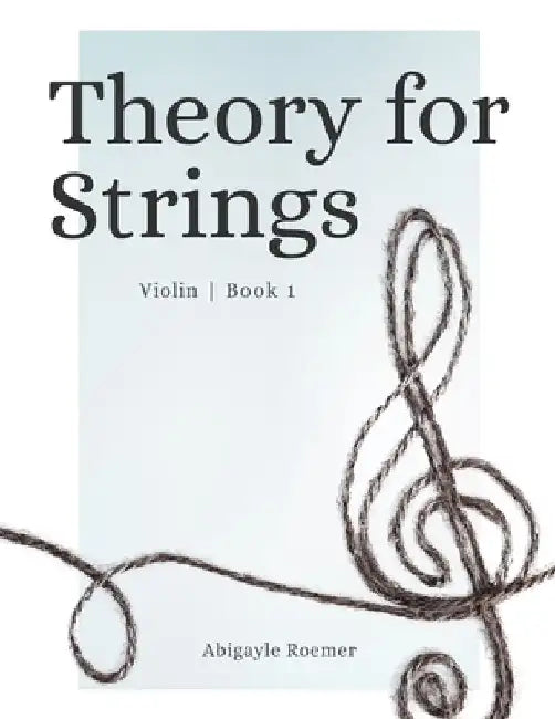 Theory for Strings Violin Book 1 by Abigayle Roemer