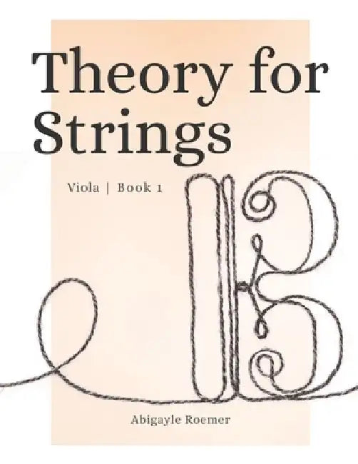 Theory for Strings Viola Book 1: A Music Theory Workbook by Abigayle Roemer