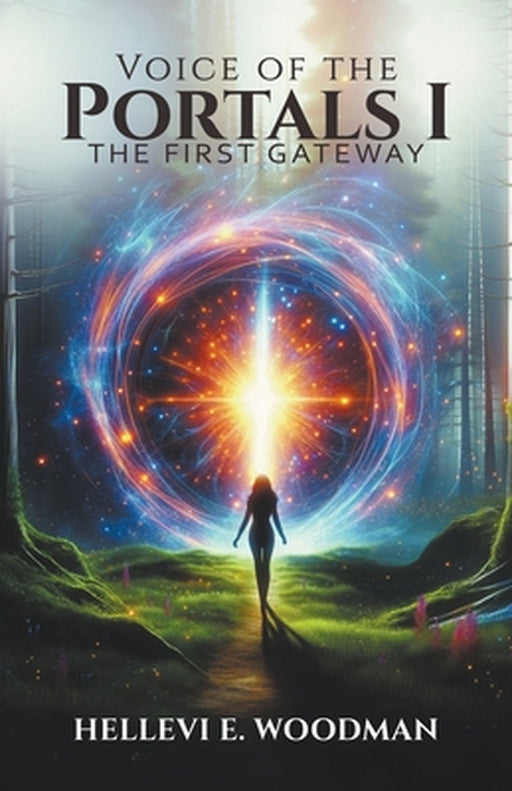 Voice of the Portals I: The First Gateway by Hellevi E. Woodman