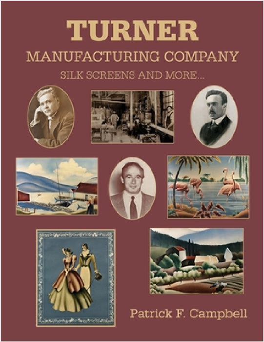 Turner Manufacturing Company Silk Screens and More ... by Patrick F. Campbell