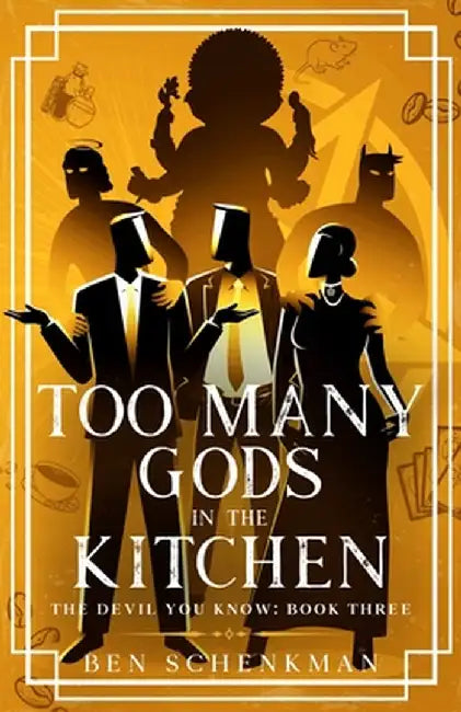 Too Many Gods in the Kitchen by Schenkman, Ben