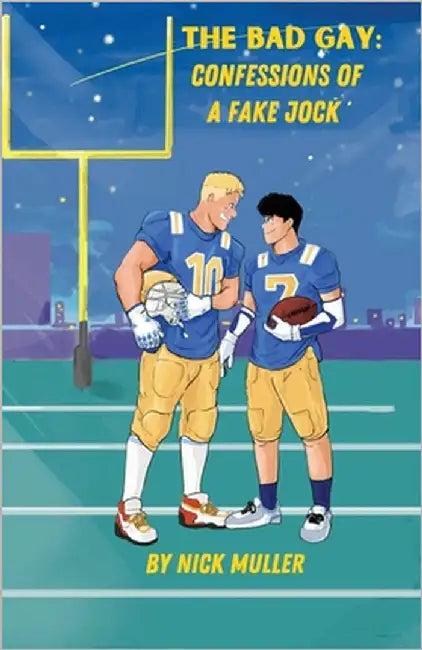 The Bad Gay: Confessions of a Fake Jock by Muller, Nick