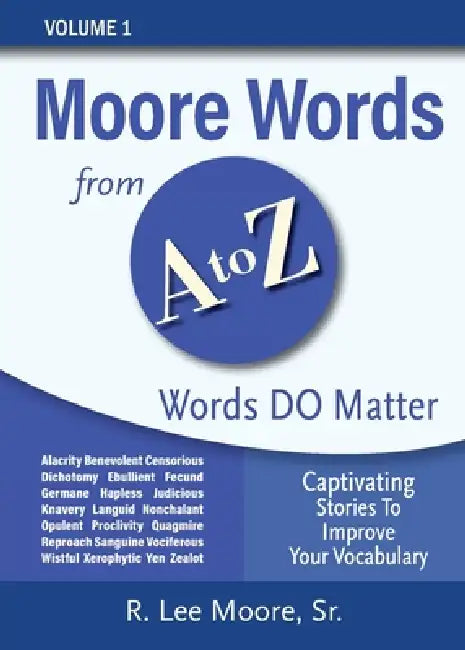 Moore Words from A to Z - Volume 1: Captivating Stories to Improve Your Vocabulary by R. Lee Moore