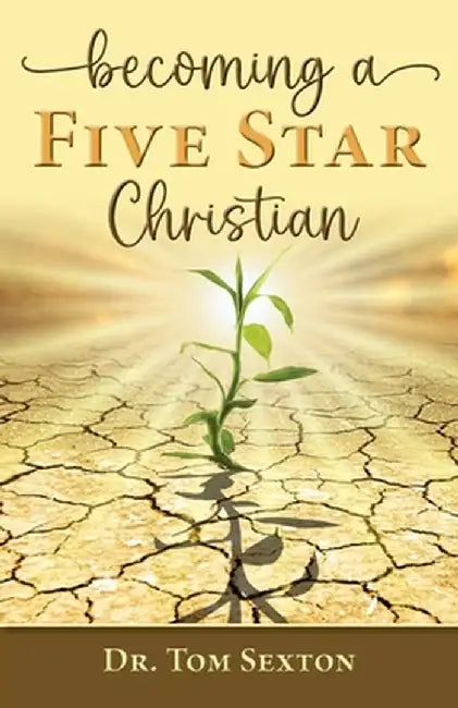 Becoming A Five Star Christian by Tom Sexton