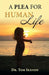 A Plea For Human Life by Tom Sexton