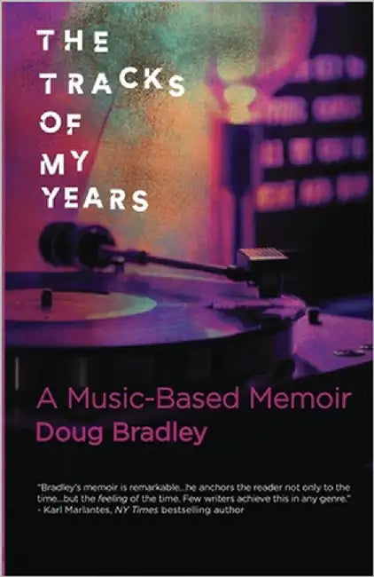 The Tracks of My Years: A Music-Based Memoir by Bradley, Doug