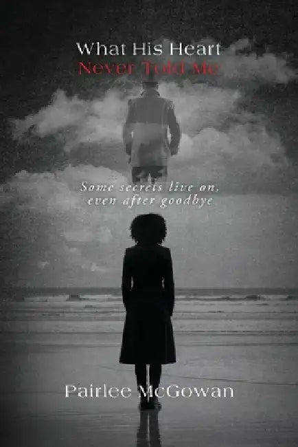 What His Heart Never Told Me by Pairlee McGowan