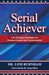 Serial Achiever: Life-Changing Strategies for Personal Growth and Transformation by Lem Burnham